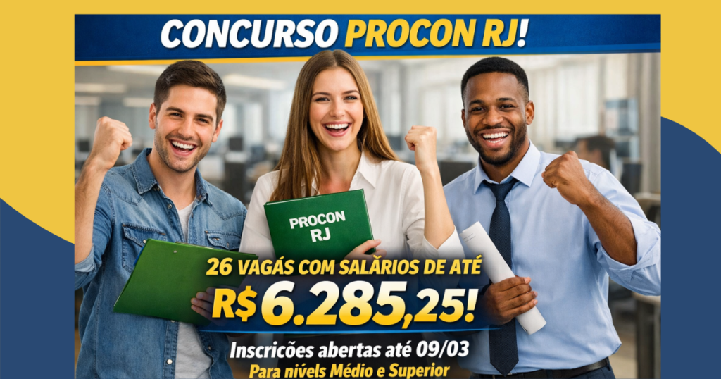 CONCURSO PROCON RJ: 26 VAGAS COM SALÁRIOS DE ATÉ R$ 6.285,25! Inscrições abertas até 09/03 para níveis médio e superior