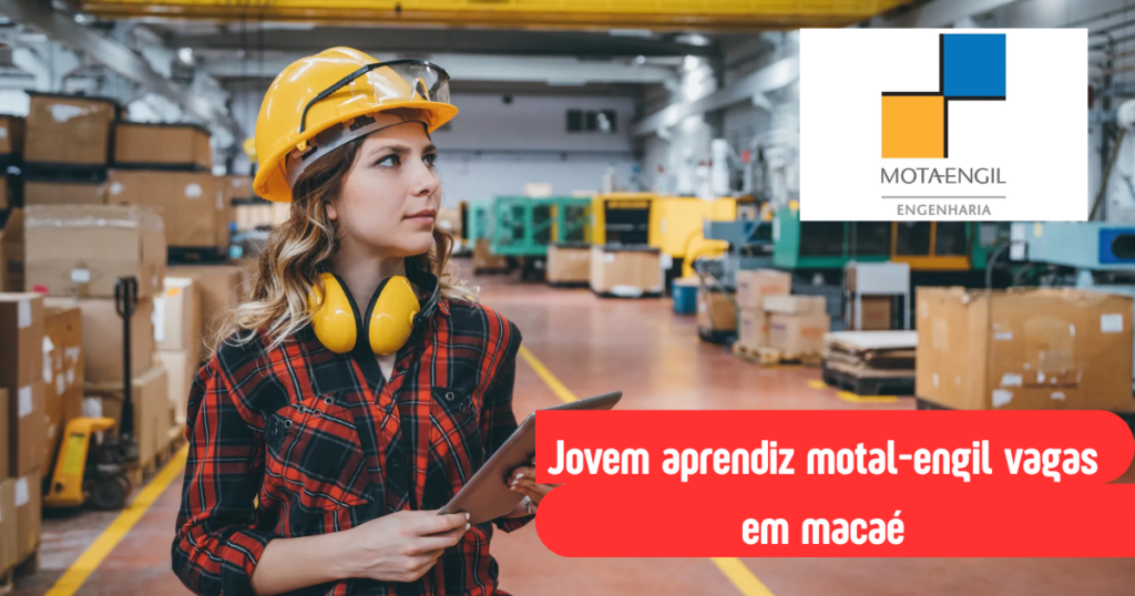 MOTA-ENGIL BRASIL ABRE VAGA PARA JOVEM APRENDIZ EM MACAÉ! Oportunidade na área de Planejamento e Controle de Produção
