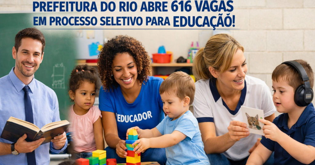 PREFEITURA DO RIO ABRE 616 VAGAS EM PROCESSO SELETIVO PARA EDUCAÇÃO! Salários de até R$ 6.335,12 para Professores, Agente de Educação Infantil e Apoio à Educação Especial 1 PREFEITURA DO RIO ABRE 616 VAGAS EM PROCESSO SELETIVO PARA EDUCAÇÃO! Salários de até R$ 6.335,12 para Professores, Agente de Educação Infantil e Apoio à Educação Especial